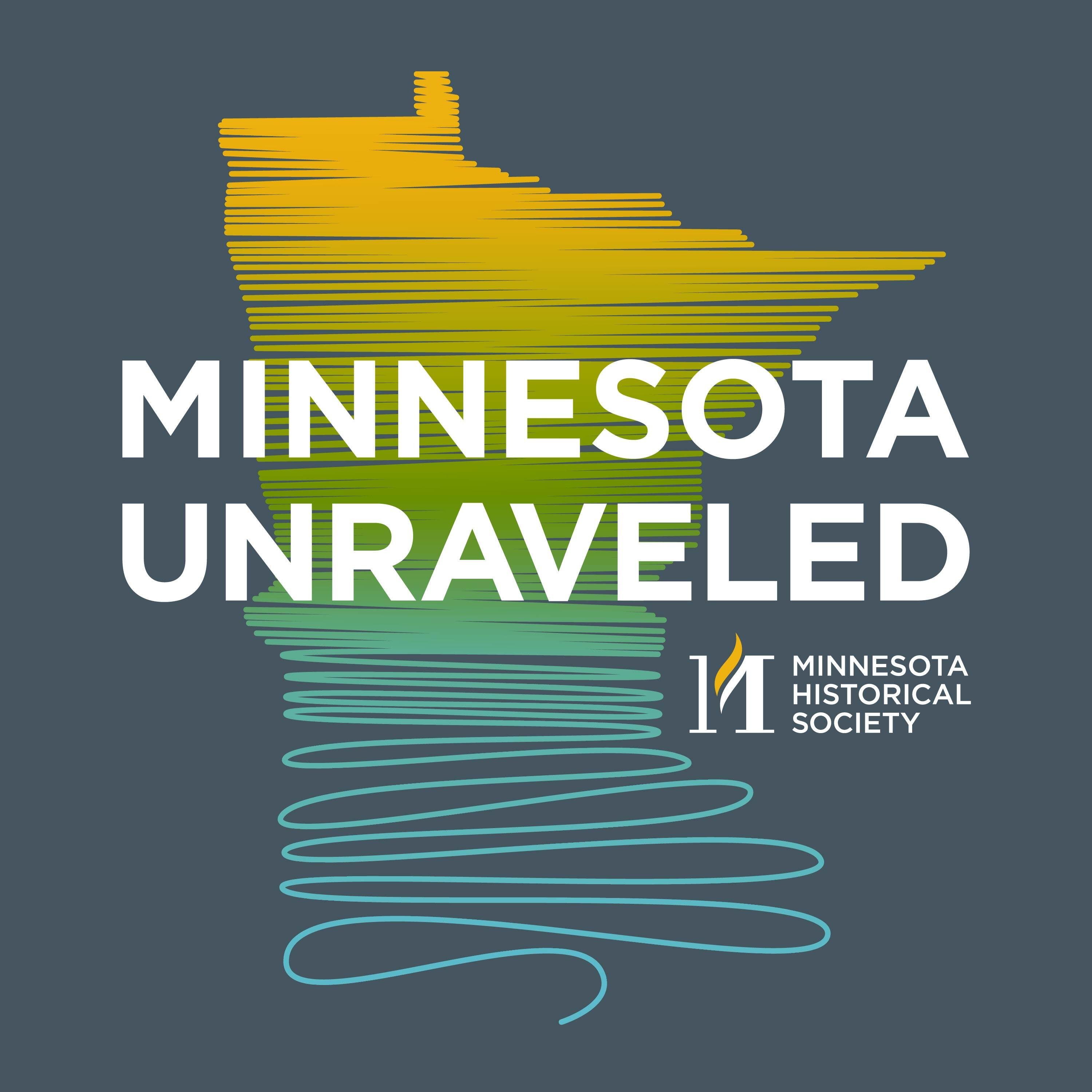 Introducing Minnesota Unraveled: Pulling the Threads of Minnesota History